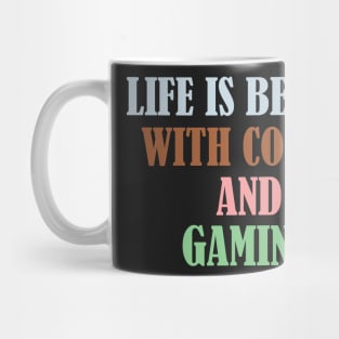 Life is better with coffee and gaming Mug